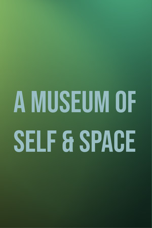 A Museum of Self & Space