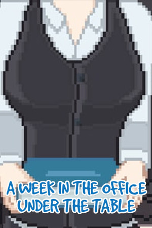 A Week in the Office -Under the Table-