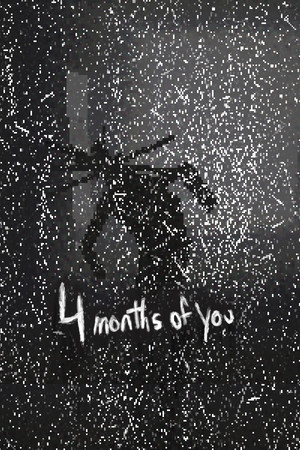 4 Months of You