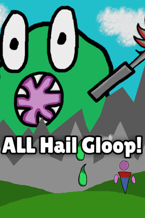 All Hail Gloop!