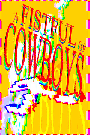 a FISTFUL of COWBOYS