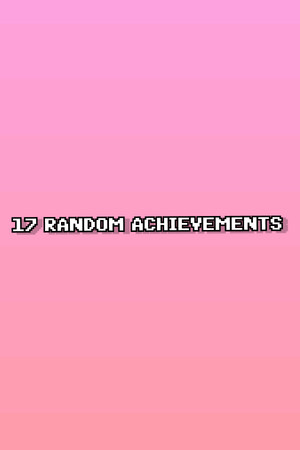 17 RANDOM ACHIEVEMENTS