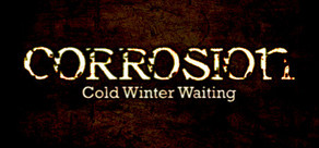 Corrosion: Cold Winter Waiting [Enhanced Edition]