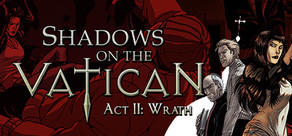 Shadows on the Vatican - Act II: Wrath