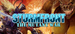SturmFront - The Mutant War: Übel Edition