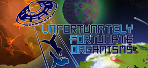 U.F.O - Unfortunately Fortunate Organisms