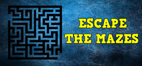 Escape the Mazes
