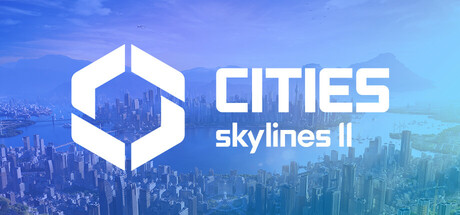 Cities: Skylines IIのヘッダー画像（出典: Steam）